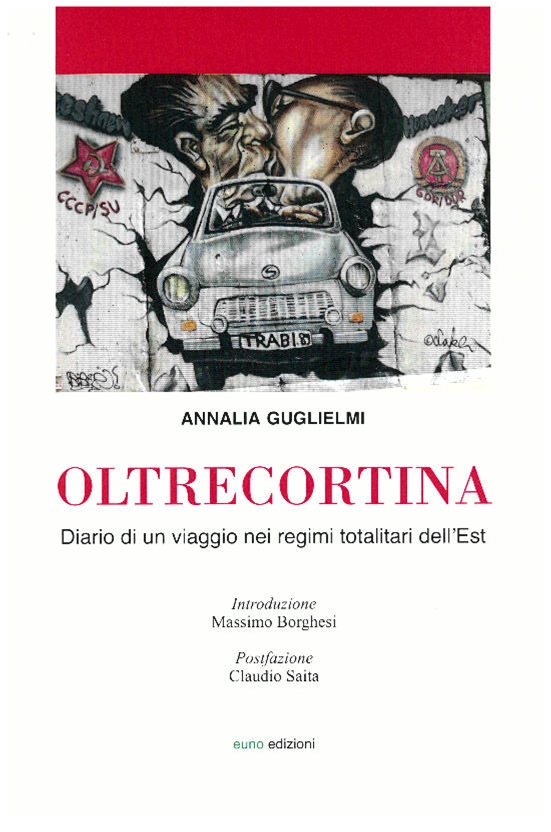 Oltrecortina. Diario di un viaggio nei regimi totalitari dell’Est